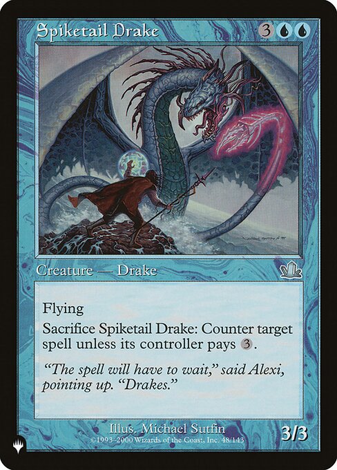 Flying
Sacrifice Spiketail Drake: Counter target spell unless its controller pays {3}.