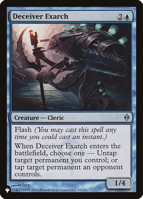 Flash (You may cast this spell any time you could cast an instant.)
When Deceiver Exarch enters, choose one —
• Untap target permanent you control.
• Tap target permanent an opponent controls.