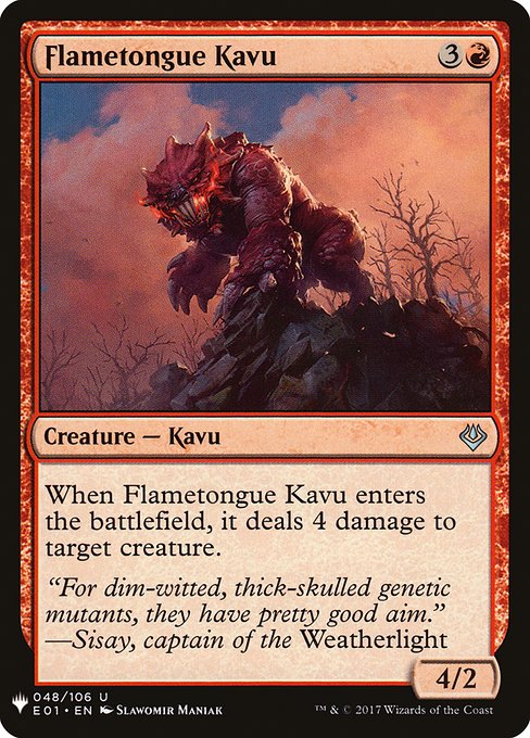 When Flametongue Kavu enters the battlefield, it deals 4 damage to target creature.