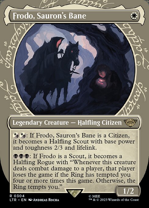 {W/B}{W/B}: If Frodo, Sauron's Bane is a Citizen, it becomes a Halfling Scout with base power and toughness 2/3 and lifelink.
{B}{B}{B}: If Frodo is a Scout, it becomes a Halfling Rogue with "Whenever this creature deals combat damage to a player, that player loses the game if the Ring has tempted you four or more times this game. Otherwise, the Ring tempts you."