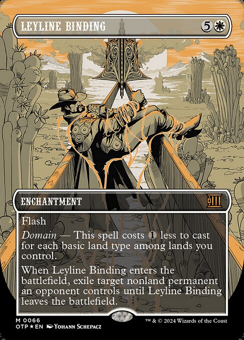 Flash
Domain — This spell costs {1} less to cast for each basic land type among lands you control.
When Leyline Binding enters the battlefield, exile target nonland permanent an opponent controls until Leyline Binding leaves the battlefield.