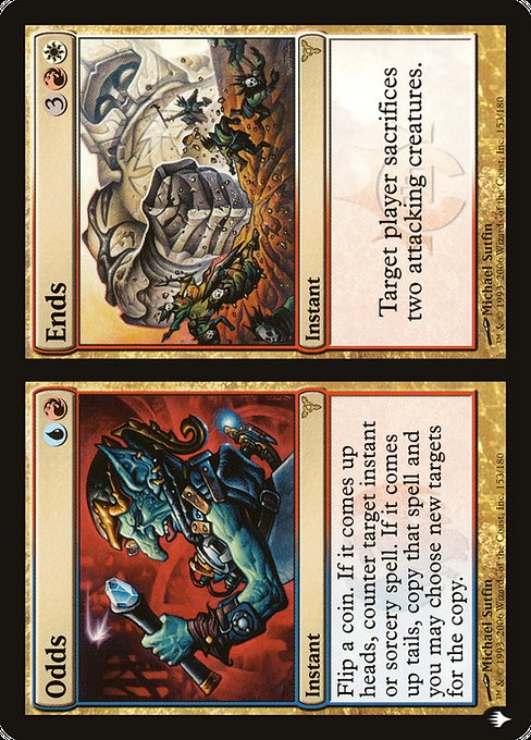 Flip a coin. If it comes up heads, counter target instant or sorcery spell. If it comes up tails, copy that spell and you may choose new targets for the copy.   Target player sacrifices two attacking creatures.