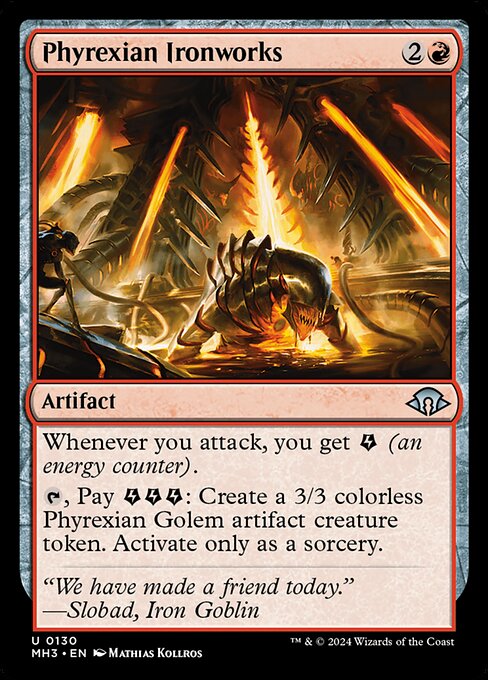 Whenever you attack, you get {E} (an energy counter).
{T}, Pay {E}{E}{E}: Create a 3/3 colorless Phyrexian Golem artifact creature token. Activate only as a sorcery.