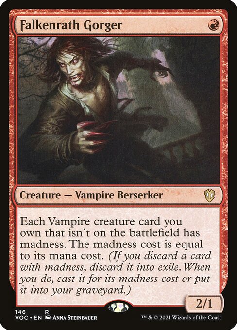 Each Vampire creature card you own that isn't on the battlefield has madness. The madness cost is equal to its mana cost. (If you discard a card with madness, discard it into exile. When you do, cast it for its madness cost or put it into your graveyard.)