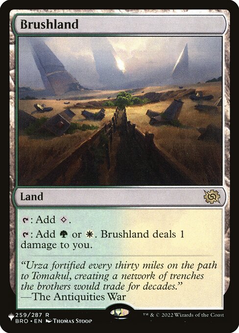 {T}: Add {C}.
{T}: Add {G} or {W}. Brushland deals 1 damage to you.