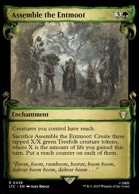 Creatures you control have reach.
Sacrifice Assemble the Entmoot: Create three tapped X/X green Treefolk creature tokens, where X is the amount of life you gained this turn. Put a reach counter on each of them.