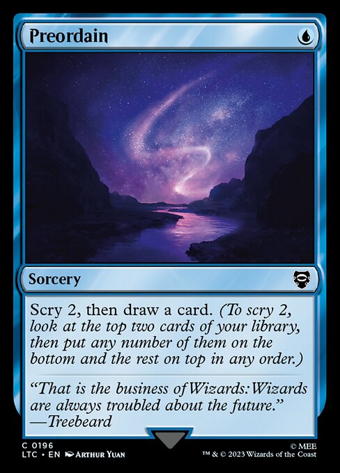 Scry 2, then draw a card. (To scry 2, look at the top two cards of your library, then put any number of them on the bottom and the rest on top in any order.)
