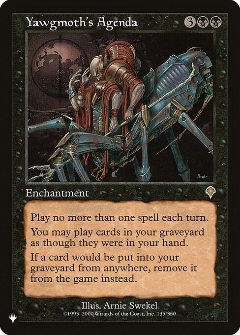 You can't cast more than one spell each turn.
You may play lands and cast spells from your graveyard.
If a card would be put into your graveyard from anywhere, exile it instead.