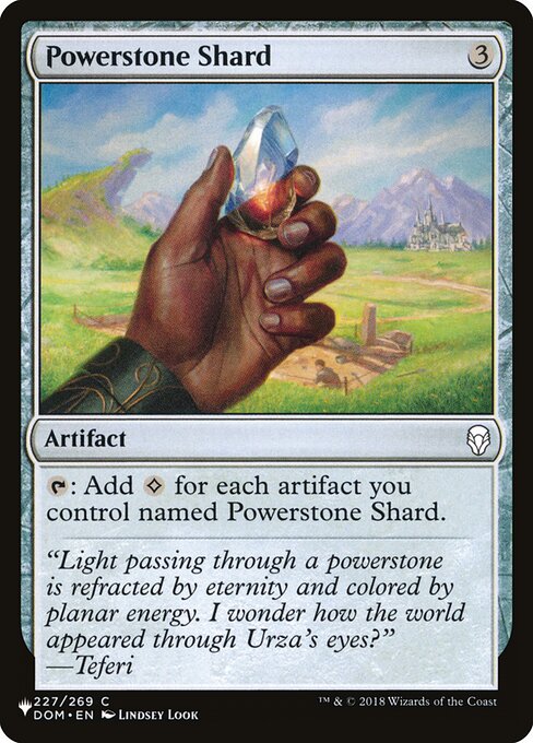 {T}: Add {C} for each artifact you control named Powerstone Shard.
