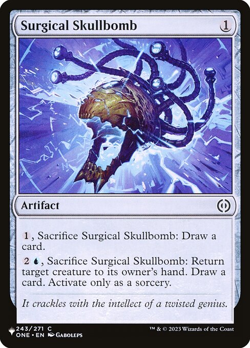 {1}, Sacrifice Surgical Skullbomb: Draw a card.
{2}{U}, Sacrifice Surgical Skullbomb: Return target creature to its owner's hand. Draw a card. Activate only as a sorcery.