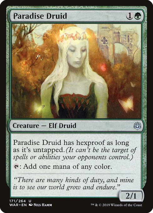 Paradise Druid has hexproof as long as it's untapped. (It can't be the target of spells or abilities your opponents control.)
{T}: Add one mana of any color.