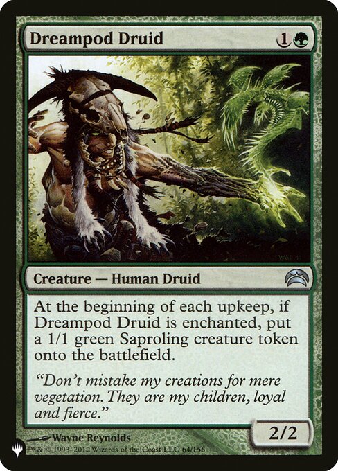 At the beginning of each upkeep, if Dreampod Druid is enchanted, create a 1/1 green Saproling creature token.