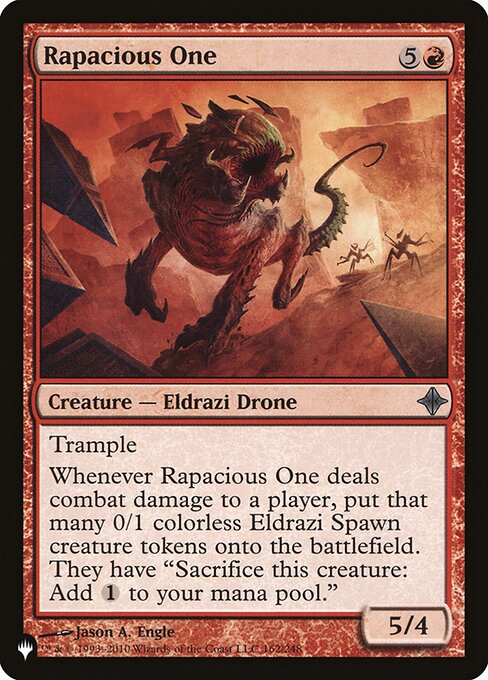 Trample
Whenever Rapacious One deals combat damage to a player, create that many 0/1 colorless Eldrazi Spawn creature tokens. They have "Sacrifice this creature: Add {C}."