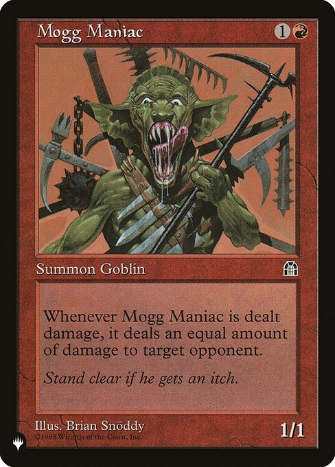 Whenever Mogg Maniac is dealt damage, it deals that much damage to target opponent or planeswalker.