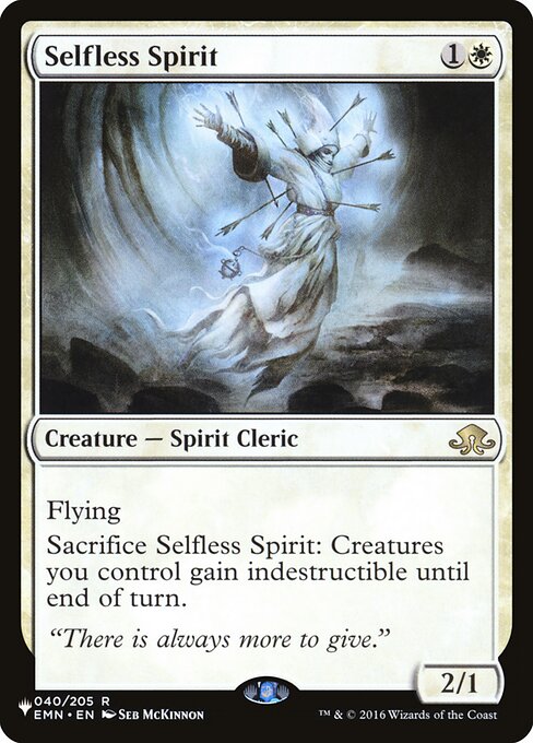 Flying
Sacrifice Selfless Spirit: Creatures you control gain indestructible until end of turn.