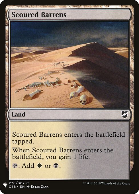 Scoured Barrens enters the battlefield tapped.
When Scoured Barrens enters the battlefield, you gain 1 life.
{T}: Add {W} or {B}.