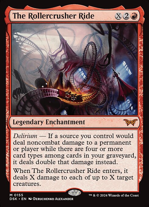 Delirium — If a source you control would deal noncombat damage to a permanent or player while there are four or more card types among cards in your graveyard, it deals double that damage instead.
When The Rollercrusher Ride enters, it deals X damage to each of up to X target creatures.