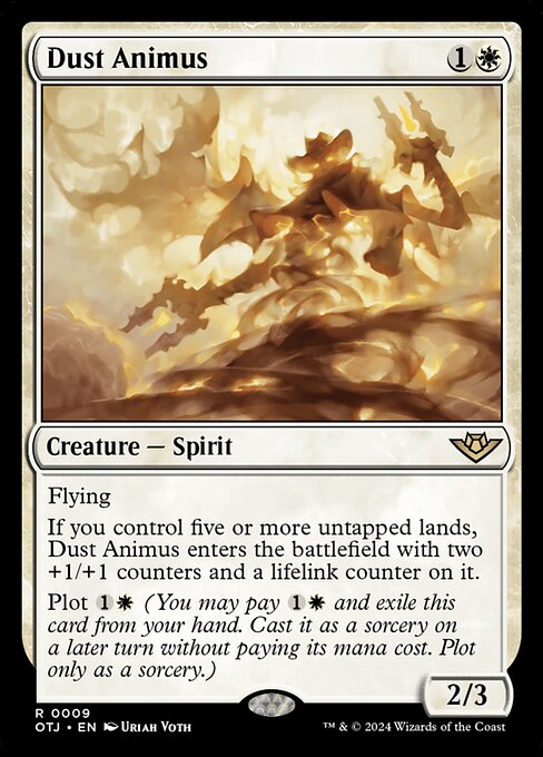 Flying
If you control five or more untapped lands, Dust Animus enters the battlefield with two +1/+1 counters and a lifelink counter on it.
Plot {1}{W} (You may pay {1}{W} and exile this card from your hand. Cast it as a sorcery on a later turn without paying its mana cost. Plot only as a sorcery.)