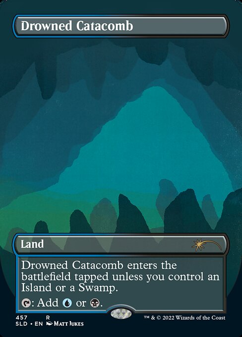 Drowned Catacomb enters the battlefield tapped unless you control an Island or a Swamp.
{T}: Add {U} or {B}.