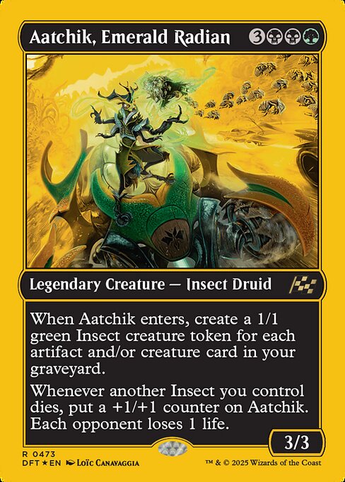 When Aatchik enters, create a 1/1 green Insect creature token for each artifact and/or creature card in your graveyard.
Whenever another Insect you control dies, put a +1/+1 counter on Aatchik. Each opponent loses 1 life.