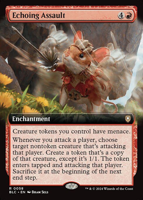 Creature tokens you control have menace.
Whenever you attack a player, choose target nontoken creature that's attacking that player. Create a token that's a copy of that creature, except it's 1/1. The token enters tapped and attacking that player. Sacrifice it at the beginning of the next end step.