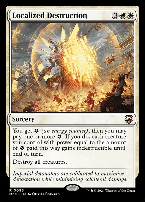 You get {E} (an energy counter), then you may pay one or more {E}. If you do, each creature you control with power equal to the amount of {E} paid this way gains indestructible until end of turn.
Destroy all creatures.