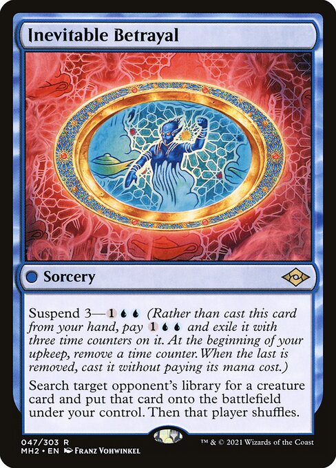 Suspend 3—{1}{U}{U} (Rather than cast this card from your hand, pay {1}{U}{U} and exile it with three time counters on it. At the beginning of your upkeep, remove a time counter. When the last is removed, you may cast it without paying its mana cost.)
Search target opponent's library for a creature card and put that card onto the battlefield under your control. Then that player shuffles.