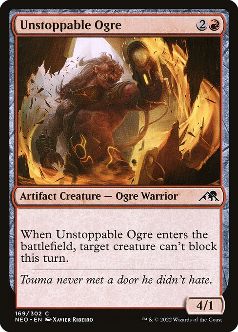 When Unstoppable Ogre enters the battlefield, target creature can't block this turn.
