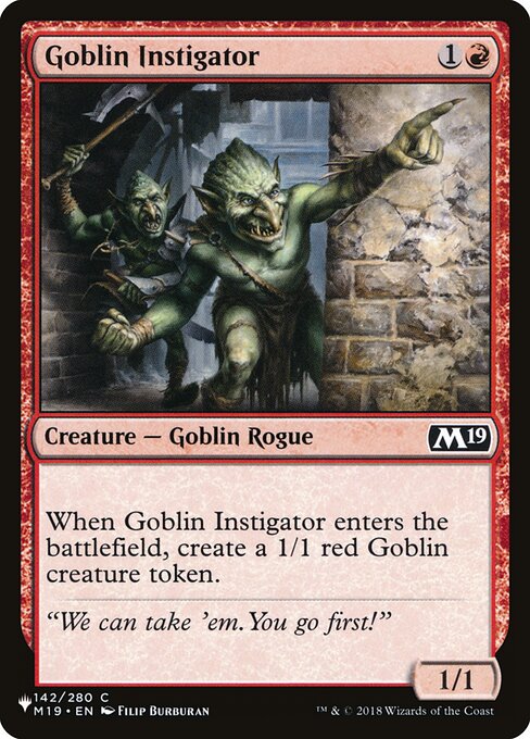 When Goblin Instigator enters, create a 1/1 red Goblin creature token.