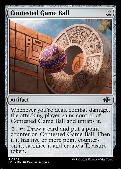 Whenever you're dealt combat damage, the attacking player gains control of Contested Game Ball and untaps it.
{2}, {T}: Draw a card and put a point counter on Contested Game Ball. Then if it has five or more point counters on it, sacrifice it and create a Treasure token.