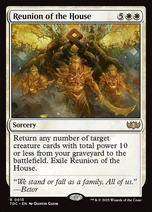 Return any number of target creature cards with total power 10 or less from your graveyard to the battlefield. Exile Reunion of the House.