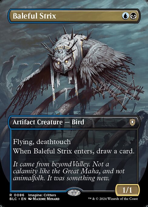 Flying, deathtouch
When Baleful Strix enters the battlefield, draw a card.