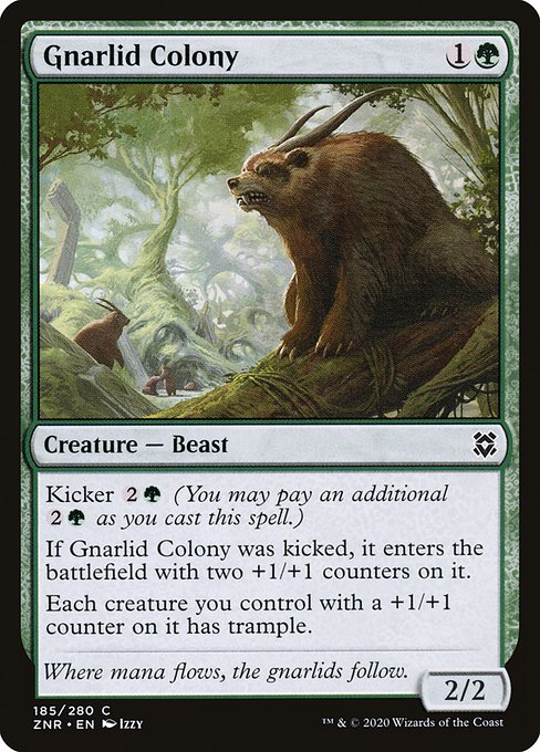 Kicker {2}{G} (You may pay an additional {2}{G} as you cast this spell.)
If Gnarlid Colony was kicked, it enters the battlefield with two +1/+1 counters on it.
Each creature you control with a +1/+1 counter on it has trample.