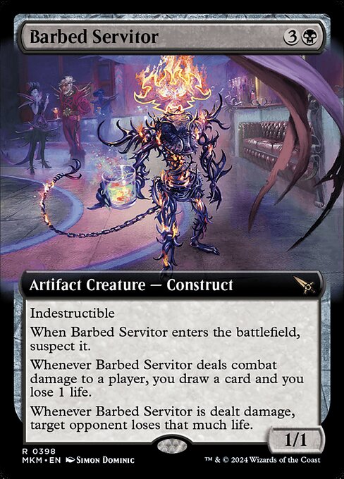 Indestructible
When Barbed Servitor enters the battlefield, suspect it. (It has menace and can't block.)
Whenever Barbed Servitor deals combat damage to a player, you draw a card and you lose 1 life.
Whenever Barbed Servitor is dealt damage, target opponent loses that much life.