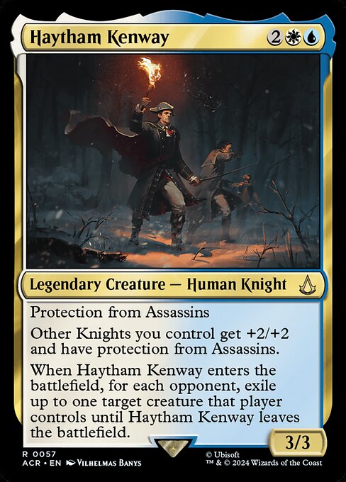 Protection from Assassins
Other Knights you control get +2/+2 and have protection from Assassins.
When Haytham Kenway enters the battlefield, for each opponent, exile up to one target creature that player controls until Haytham Kenway leaves the battlefield.