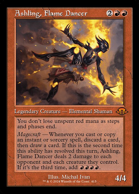 You don't lose unspent red mana as steps and phases end.
Magecraft — Whenever you cast or copy an instant or sorcery spell, discard a card, then draw a card. If this is the second time this ability has resolved this turn, Ashling, Flame Dancer deals 2 damage to each opponent and each creature they control. If it's the third time, add {R}{R}{R}{R}.