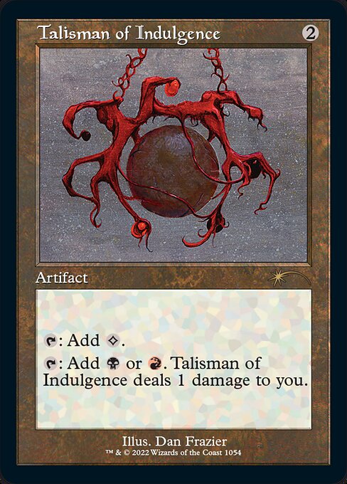 {T}: Add {C}.
{T}: Add {B} or {R}. Talisman of Indulgence deals 1 damage to you.