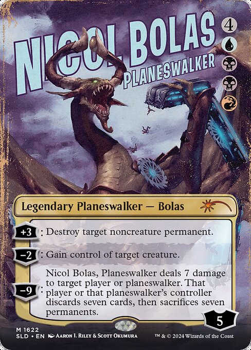 +3: Destroy target noncreature permanent.
−2: Gain control of target creature.
−9: Nicol Bolas, Planeswalker deals 7 damage to target player or planeswalker. That player or that planeswalker's controller discards seven cards, then sacrifices seven permanents.