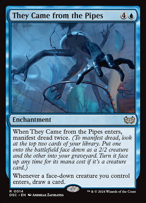 When They Came from the Pipes enters, manifest dread twice. (To manifest dread, look at the top two cards of your library. Put one onto the battlefield face down as a 2/2 creature and the other into your graveyard. Turn it face up any time for its mana cost if it's a creature card.)
Whenever a face-down creature you control enters, draw a card.