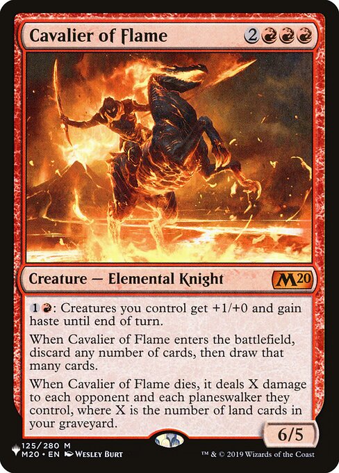 {1}{R}: Creatures you control get +1/+0 and gain haste until end of turn.
When Cavalier of Flame enters, discard any number of cards, then draw that many cards.
When Cavalier of Flame dies, it deals X damage to each opponent and each planeswalker they control, where X is the number of land cards in your graveyard.