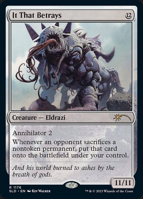 Annihilator 2 (Whenever this creature attacks, defending player sacrifices two permanents.)
Whenever an opponent sacrifices a nontoken permanent, put that card onto the battlefield under your control.