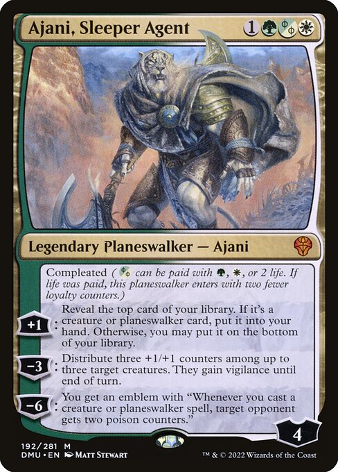 Compleated ({G/W/P} can be paid with {G}, {W}, or 2 life. If life was paid, this planeswalker enters with two fewer loyalty counters.)
+1: Reveal the top card of your library. If it's a creature or planeswalker card, put it into your hand. Otherwise, you may put it on the bottom of your library.
−3: Distribute three +1/+1 counters among up to three target creatures. They gain vigilance until end of turn.
−6: You get an emblem with "Whenever you cast a creature or planeswalker spell, target oppon