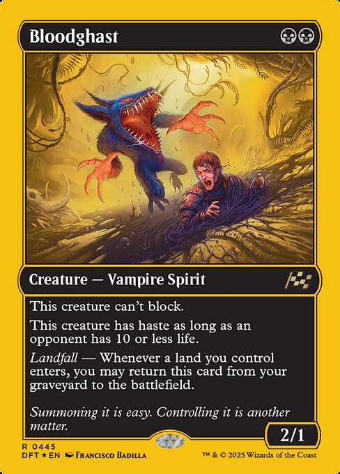 Bloodghast can't block.
Bloodghast has haste as long as an opponent has 10 or less life.
Landfall — Whenever a land you control enters, you may return Bloodghast from your graveyard to the battlefield.