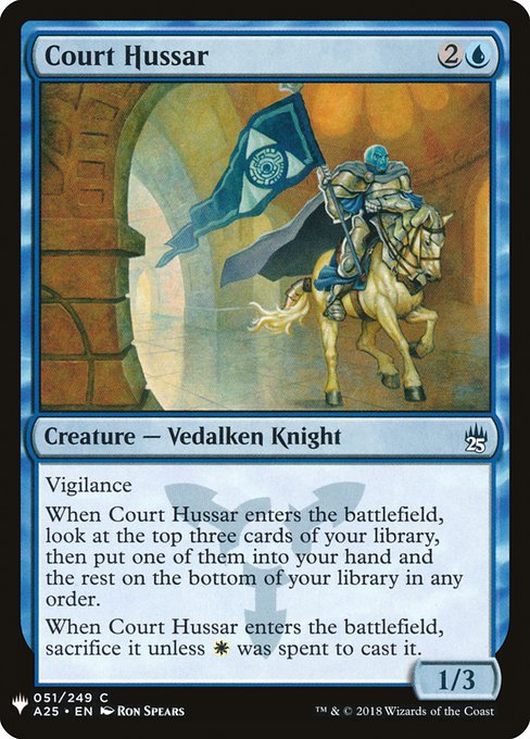 Vigilance
When Court Hussar enters, look at the top three cards of your library, then put one of them into your hand and the rest on the bottom of your library in any order.
When Court Hussar enters, sacrifice it unless {W} was spent to cast it.