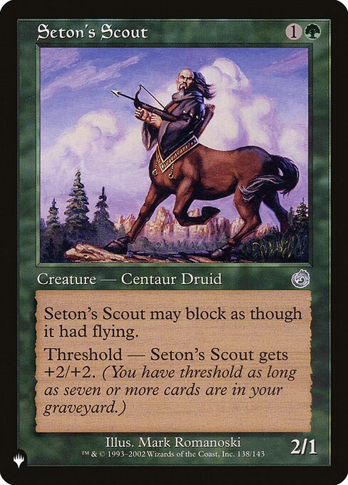 Reach (This creature can block creatures with flying.)
Threshold — Seton's Scout gets +2/+2 as long as seven or more cards are in your graveyard.