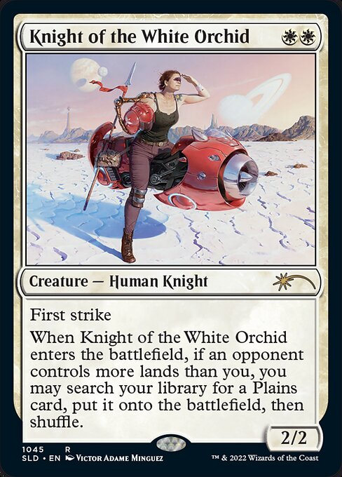 First strike
When Knight of the White Orchid enters the battlefield, if an opponent controls more lands than you, you may search your library for a Plains card, put it onto the battlefield, then shuffle.