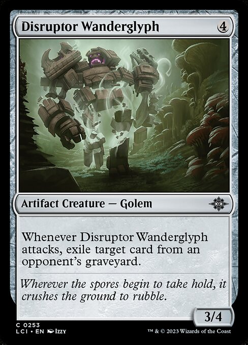 Whenever Disruptor Wanderglyph attacks, exile target card from an opponent's graveyard.