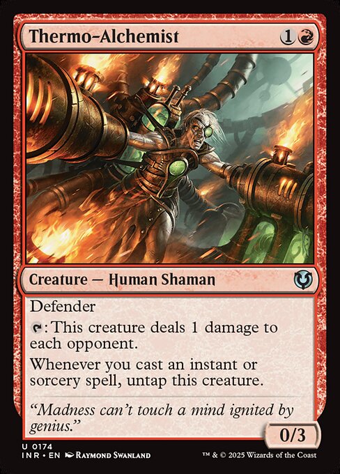 Defender
{T}: Thermo-Alchemist deals 1 damage to each opponent.
Whenever you cast an instant or sorcery spell, untap Thermo-Alchemist.
