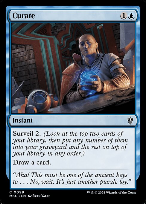 Surveil 2. (Look at the top two cards of your library, then put any number of them into your graveyard and the rest on top of your library in any order.)
Draw a card.
