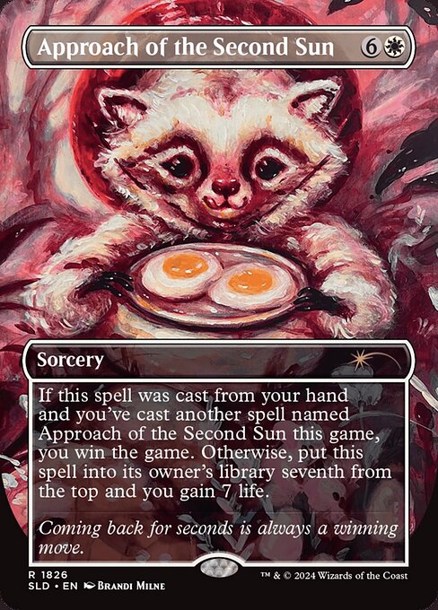 If this spell was cast from your hand and you've cast another spell named Approach of the Second Sun this game, you win the game. Otherwise, put Approach of the Second Sun into its owner's library seventh from the top and you gain 7 life.